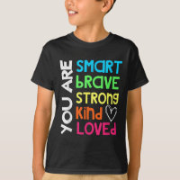 You Are Smart Brave Strong Kind Loved Motivation T