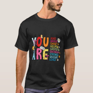You Are Smart Brave Strong Kind Loved Motivation T T-Shirt