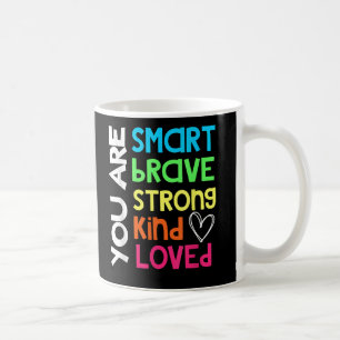 You are SMART BRAVE STRONG KIND LOVED TEACHER KID Coffee Mug