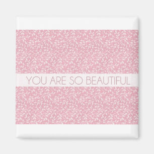 You Are So Beautiful Magnet