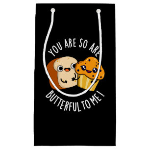 You Are So Butterful To Me Funny Food Pun Dark BG Small Gift Bag
