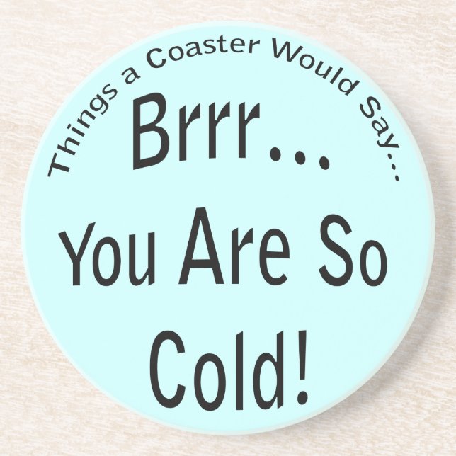 You are So Cold Light Coaster (Front)