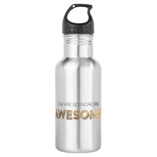 You are so incredibly Awesome Water Bottle