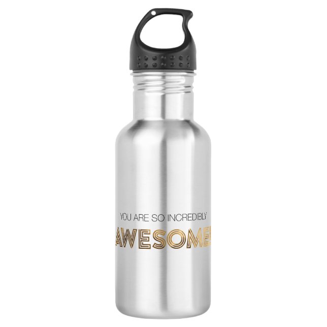 You are so incredibly Awesome Water Bottle (Front)