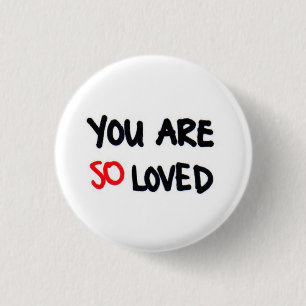 You are so loved 1 inch round button