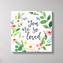 You Are So Loved Floral Watercolor Canvas Art