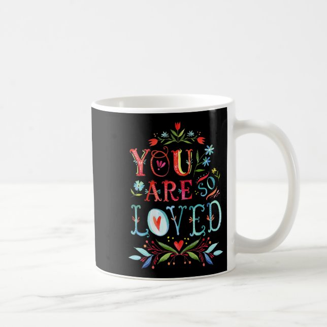 You Are So Loved Motivational Quote  Coffee Mug (Right)