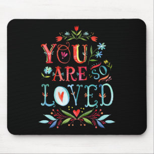 You Are So Loved Motivational Quote Mouse Pad