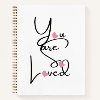 You are so loved notebook