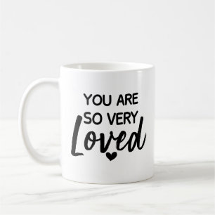 You are so very Loved Coffee Mug