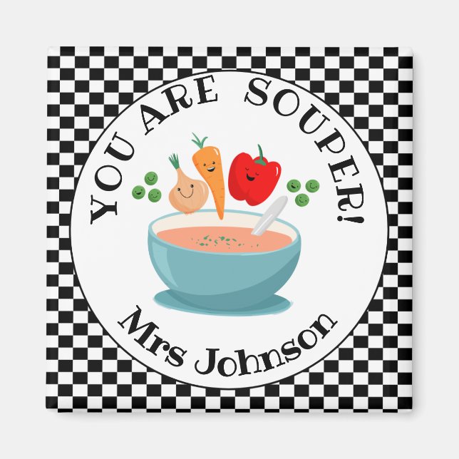 you are souper teacher appreciation gift magnet (Front)
