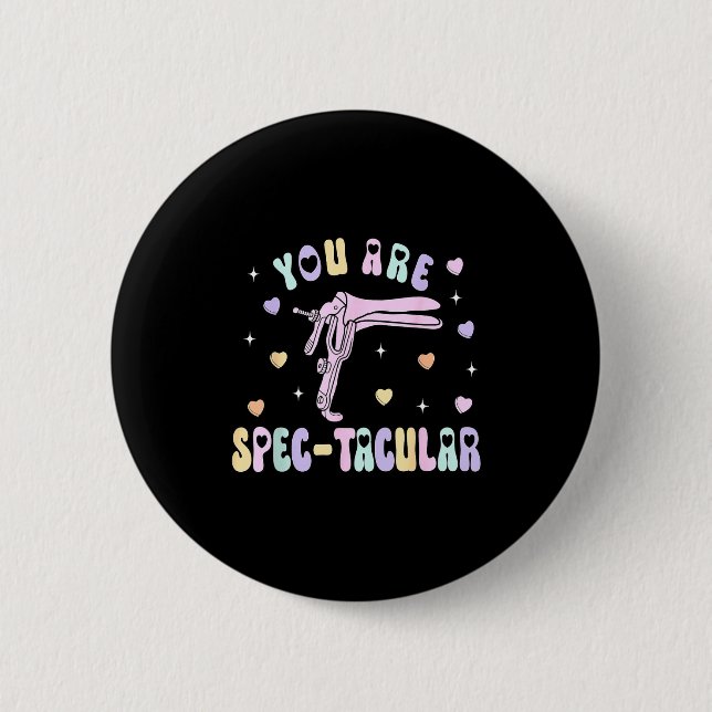 You Are Spec-tacular Speculum Obgyn Valentine Day  2 Inch Round Button (Front)