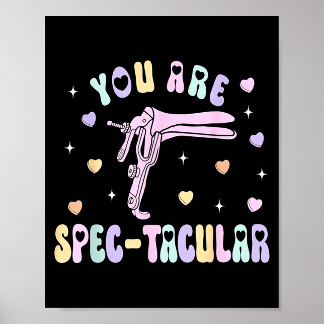You Are Spec-tacular Speculum Obgyn Valentine Day  Poster (Front)