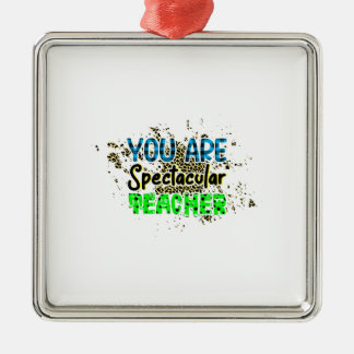 You Are Spectacular Teacher Metal Ornament