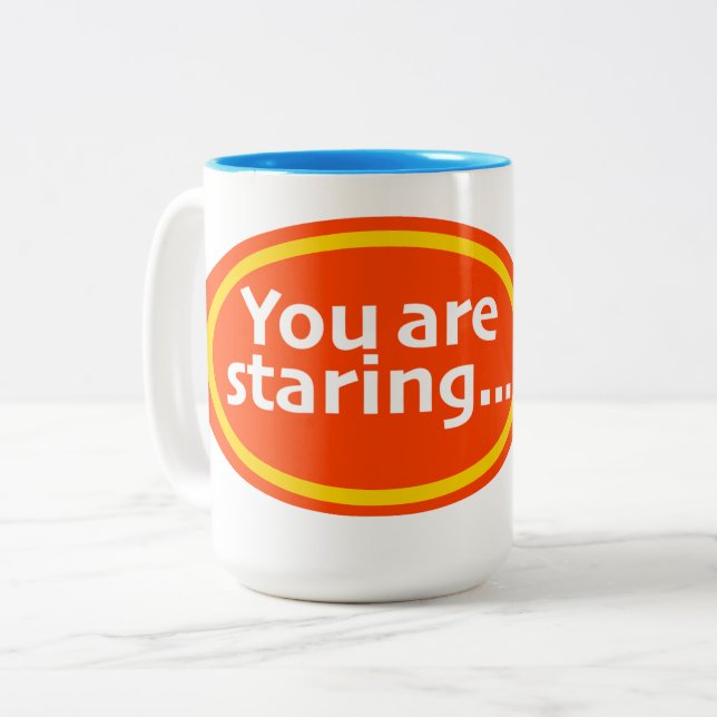 You Are Staring Print Novelty  Two-Tone Coffee Mug (Front Left)