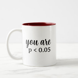 You Are Statistically Significant P < 0.05 Two-Tone Coffee Mug