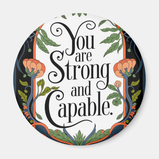 You Are Strong and Capable Inspirational Quote  Magnet (Front)