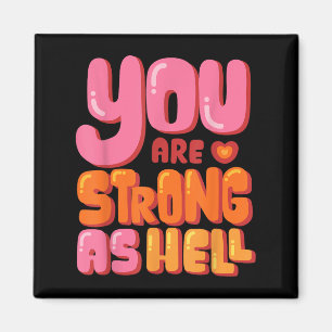 You Are Strong As Hell, Motivational Graphic Quote Magnet