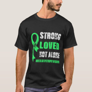 YOU ARE STRONG, LOVED MUSCULAR DYSTROPHY WARRIOR T-Shirt