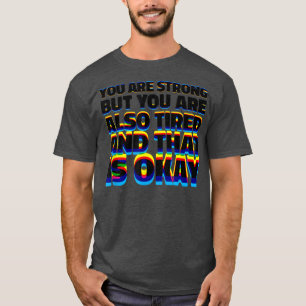 You Are Strong Motivational And Positive Typograph T-Shirt