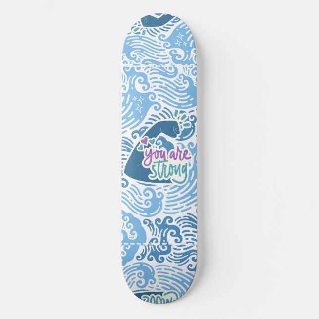 You Are Strong Ocean Themed Skateboard (Front)