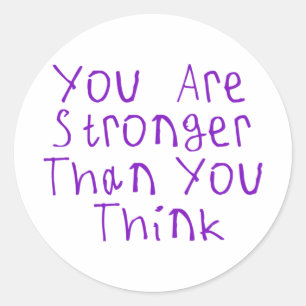 You Are Stronger Than You Think Sticker1  Classic Round Sticker