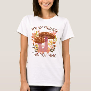 You Are Stronger Than You Think T-Shirt