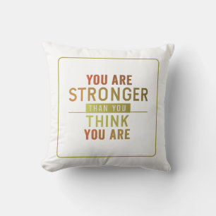 You Are Stronger Than You Think You Are: A Mindset Throw Pillow