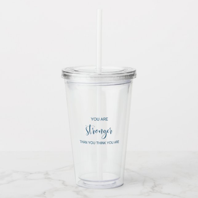 You Are Stronger Than You Think You Are Acrylic Tumbler (Front)