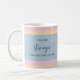 You Are Stronger Than You Think You Are  Coffee Mug