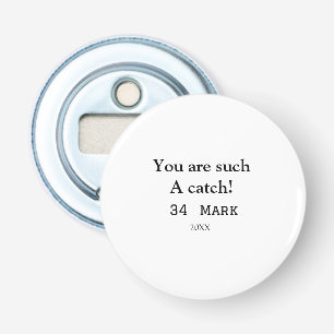 You are such a catch boyfriend valentine sports na bottle opener