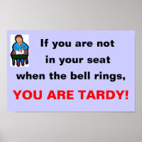 You are tardy!
