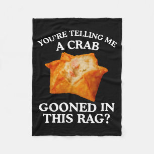 You Are Telling Me A Crab Gooned In This Rag Fleece Blanket