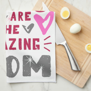 YOU ARE THE AMAZING MOM KITCHEN TOWEL