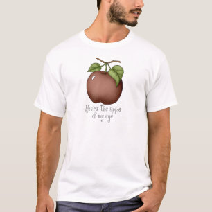 You Are the Apple of My Eye T-Shirt