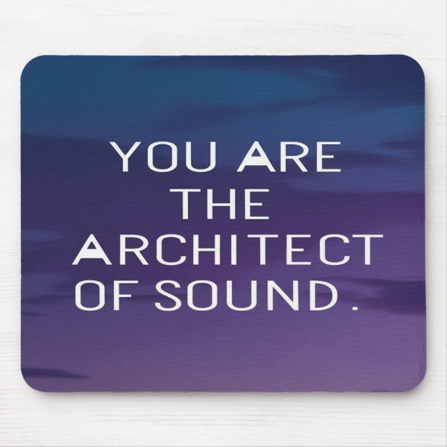 You Are The Architect Of Sound Mouse Pad (Front)