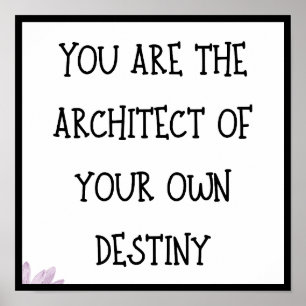 You are the architect of your own destiny, Quote Poster