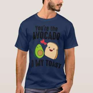 You Are The Avocado To My Toast Cute Funny Valenti T-Shirt