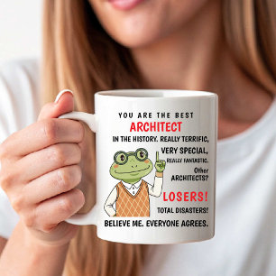 You Are the Best Architect. Other Losers funny Coffee Mug