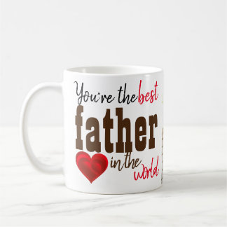 You Are The Best Father In The World Mug