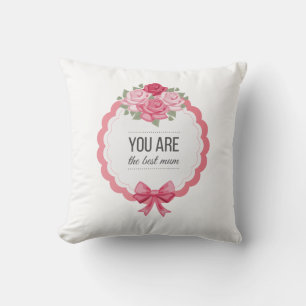 You Are The Best Mum Mother's Day   Throw Pillow