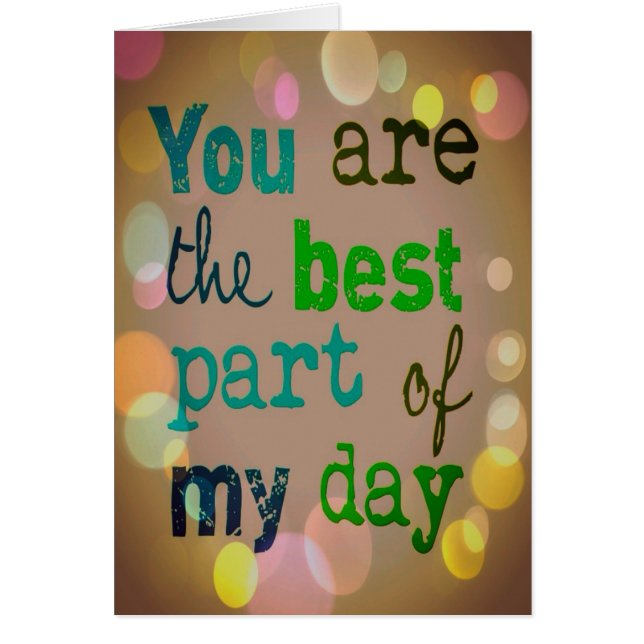"You are the best part of my day" Card. (Front)