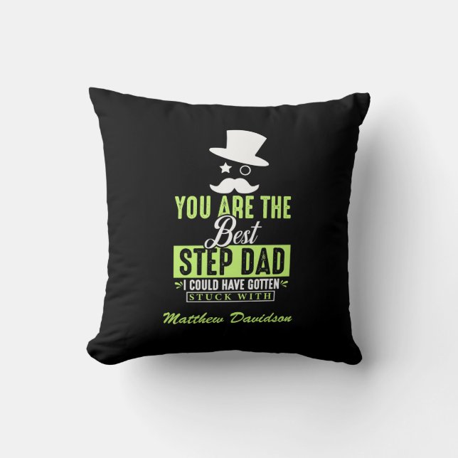 You Are The Best Step Dad Throw Pillow (Front)