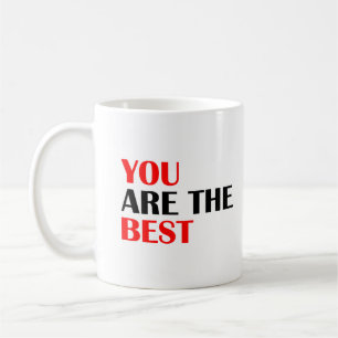 You are the Best Text Coffee Mug Gift
