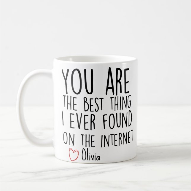 You Are The Best Thing I Ever Found On The Interne Coffee Mug (Left)