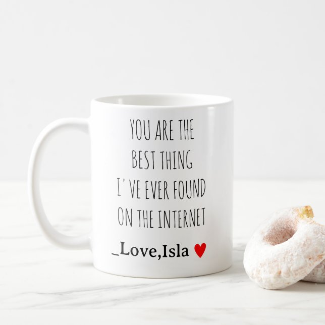 You Are the Best Thing I’ve Found on the Internet  Coffee Mug (With Donut)