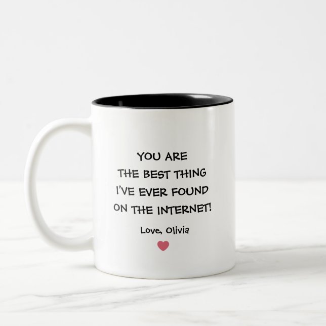 You are the best thing I've ever found on internet Two-Tone Coffee Mug (Left)