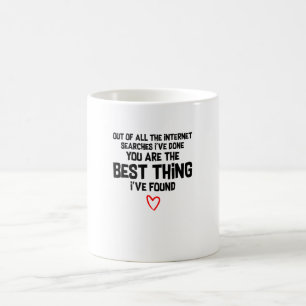 You are the best thing i've found coffee mug