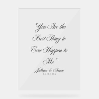 "You Are the Best Thing to Ever Happen to Me" Acrylic Sign