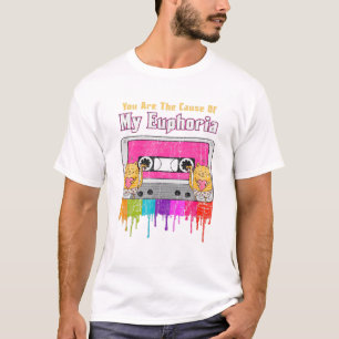 You Are The Cause Of My Euphoria T-Shirt